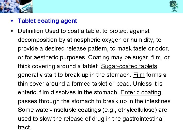  • Tablet coating agent • Definition: Used to coat a tablet to protect