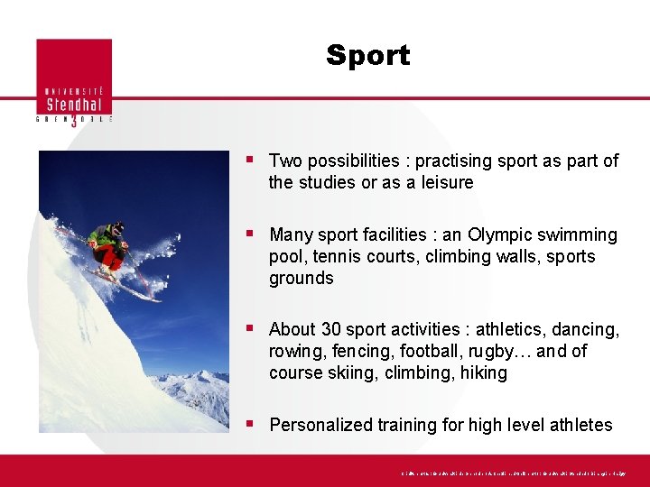 Sport § Two possibilities : practising sport as part of the studies or as