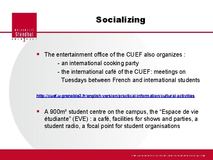 Socializing § The entertainment office of the CUEF also organizes : - an international Socializing § The entertainment office of the CUEF also organizes : - an international