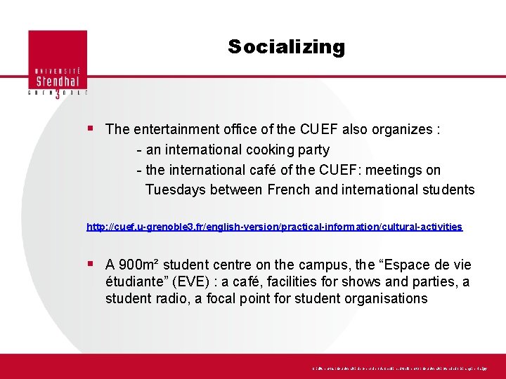 Socializing § The entertainment office of the CUEF also organizes : - an international