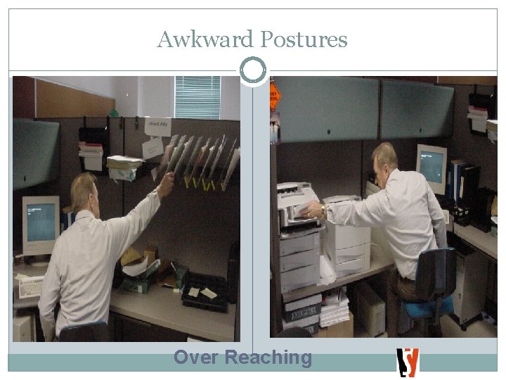 Awkward Postures Over Reaching 