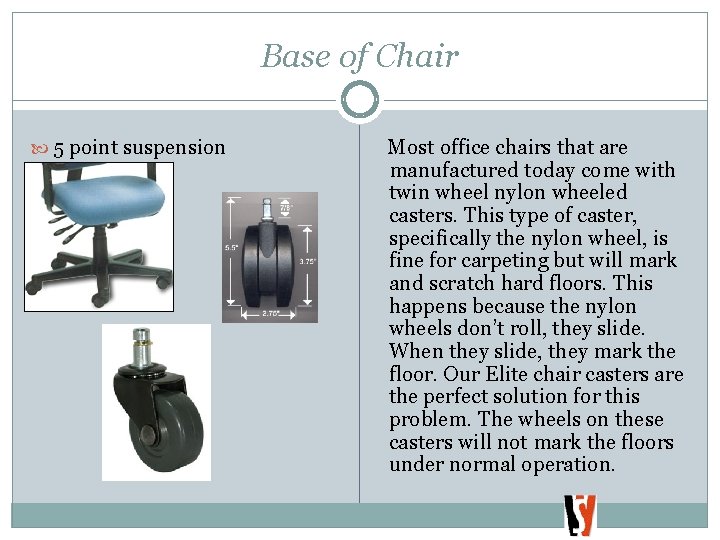 Base of Chair 5 point suspension Most office chairs that are manufactured today come