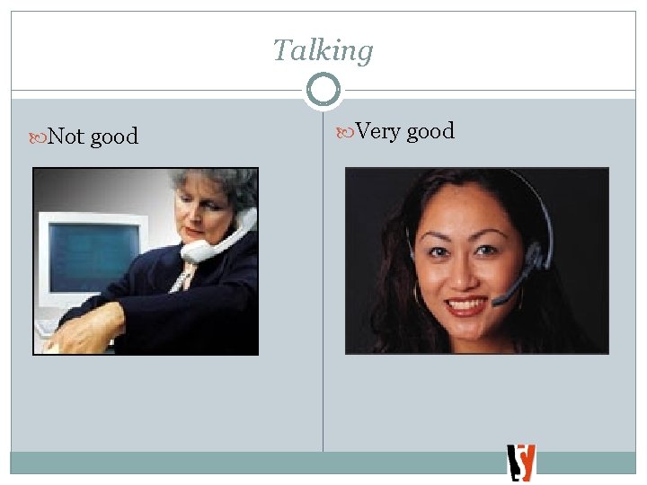 Talking Not good Very good 