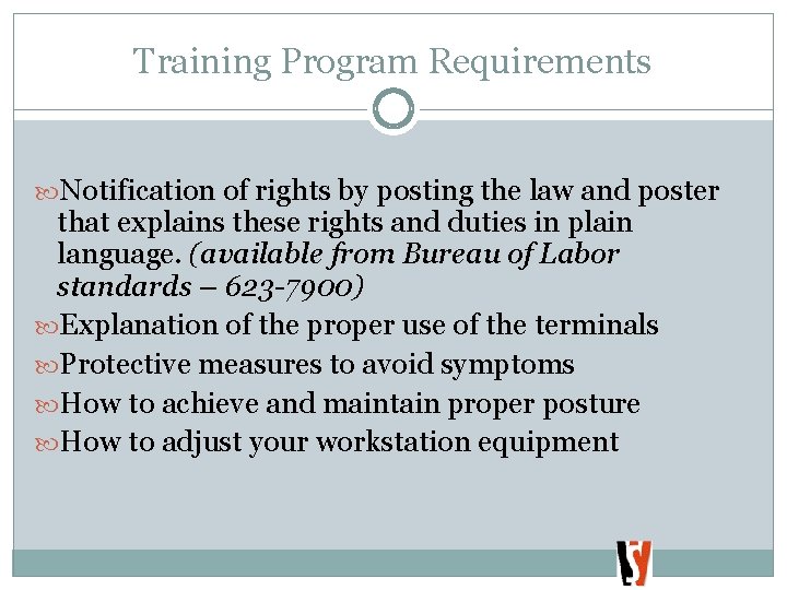Training Program Requirements Notification of rights by posting the law and poster that explains