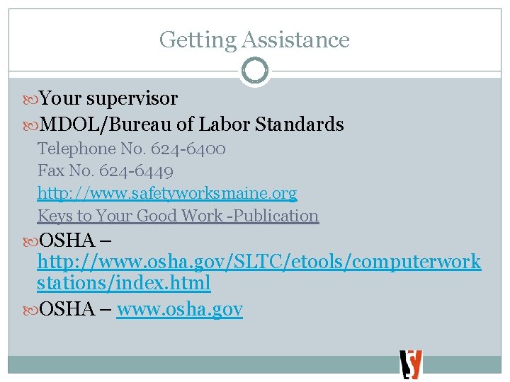 Getting Assistance Your supervisor MDOL/Bureau of Labor Standards Telephone No. 624 -6400 Fax No.