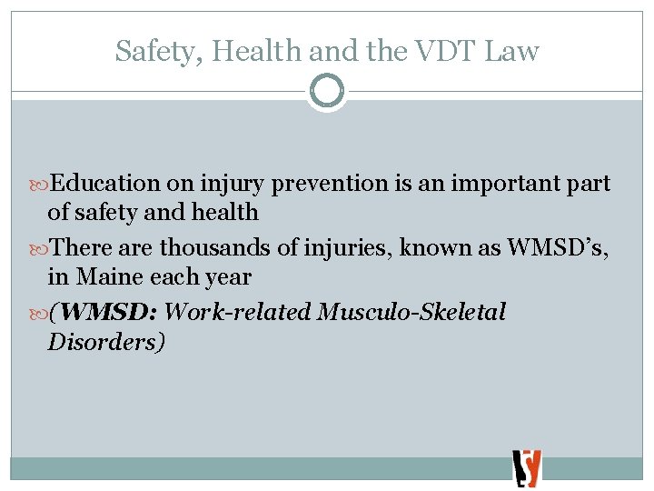 Safety, Health and the VDT Law Education on injury prevention is an important part