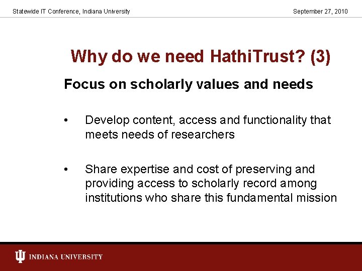 Statewide IT Conference, Indiana University September 27, 2010 Why do we need Hathi. Trust?