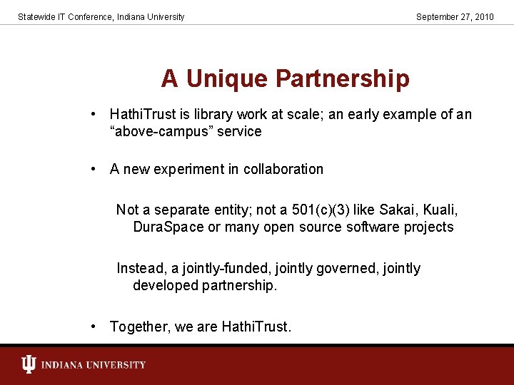 Statewide IT Conference, Indiana University September 27, 2010 A Unique Partnership • Hathi. Trust