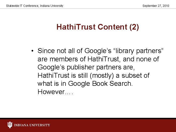 Statewide IT Conference, Indiana University September 27, 2010 Hathi. Trust Content (2) • Since