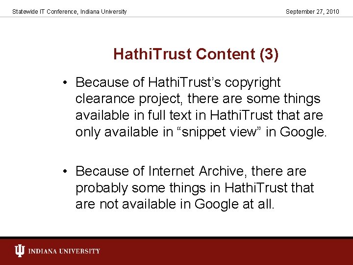 Statewide IT Conference, Indiana University September 27, 2010 Hathi. Trust Content (3) • Because