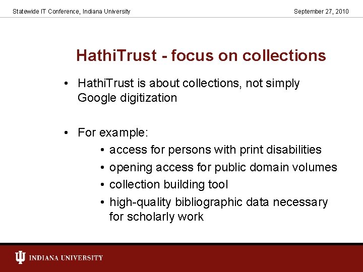 Statewide IT Conference, Indiana University September 27, 2010 Hathi. Trust - focus on collections
