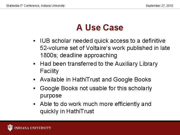 Statewide IT Conference, Indiana University September 27, 2010 A Use Case • IUB scholar