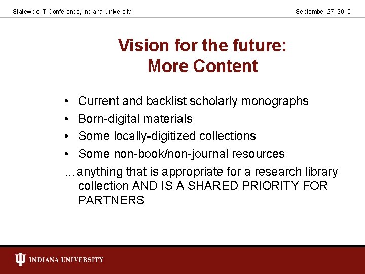 Statewide IT Conference, Indiana University September 27, 2010 Vision for the future: More Content