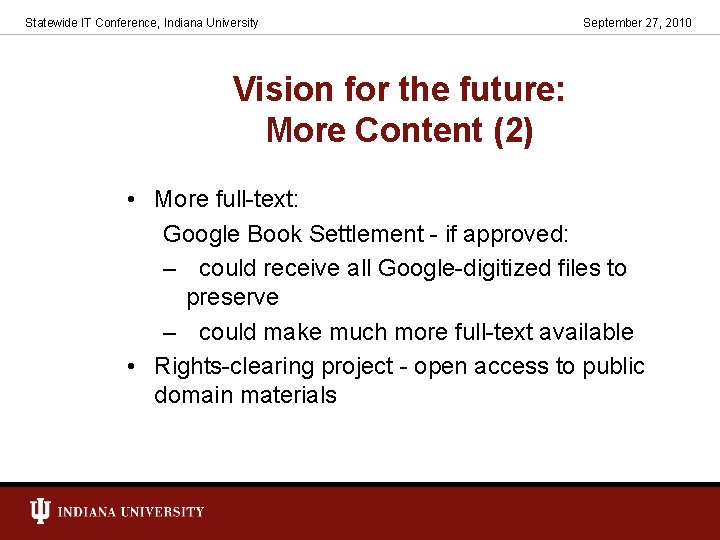 Statewide IT Conference, Indiana University September 27, 2010 Vision for the future: More Content