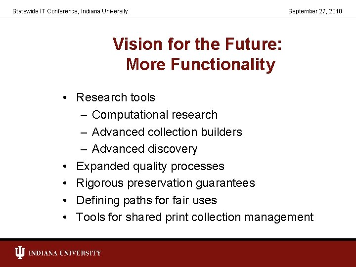Statewide IT Conference, Indiana University September 27, 2010 Vision for the Future: More Functionality