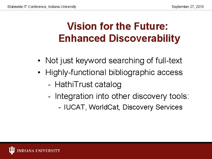 Statewide IT Conference, Indiana University September 27, 2010 Vision for the Future: Enhanced Discoverability