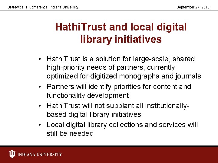 Statewide IT Conference, Indiana University September 27, 2010 Hathi. Trust and local digital library