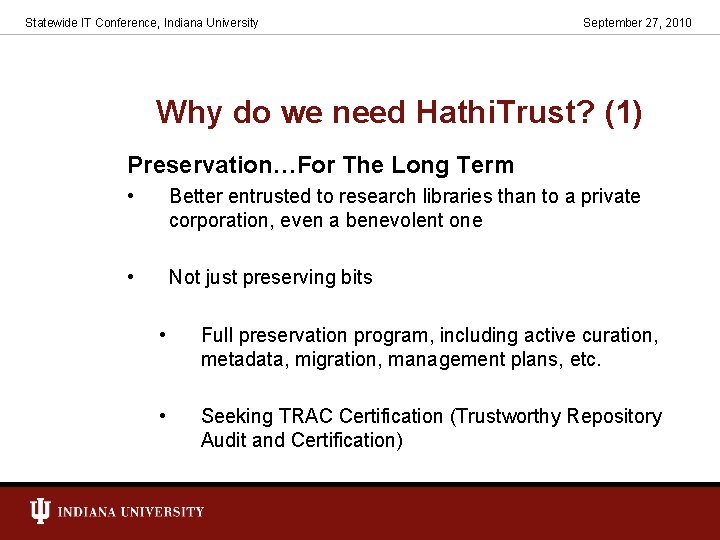 Statewide IT Conference, Indiana University September 27, 2010 Why do we need Hathi. Trust?
