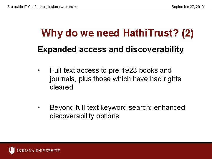 Statewide IT Conference, Indiana University September 27, 2010 Why do we need Hathi. Trust?