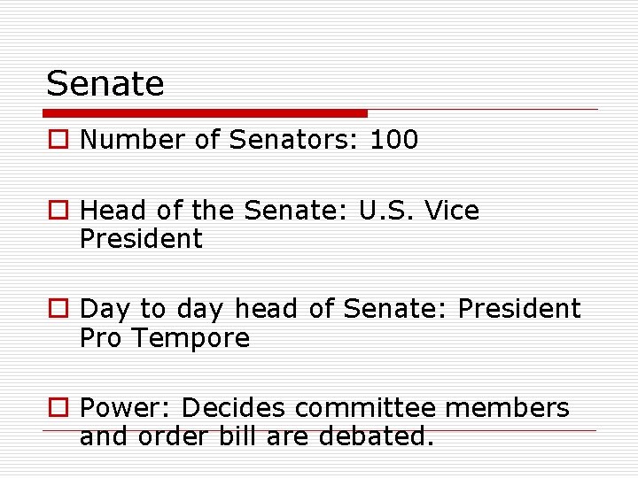 Senate o Number of Senators: 100 o Head of the Senate: U. S. Vice