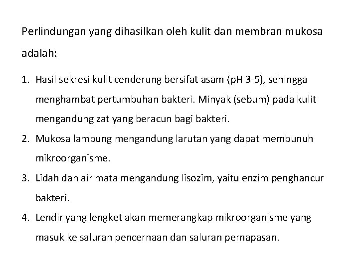 Perlindungan yang dihasilkan oleh kulit dan membran mukosa adalah: 1. Hasil sekresi kulit cenderung