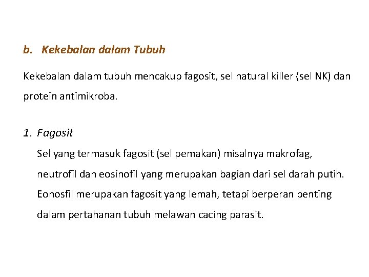 b. Kekebalan dalam Tubuh Kekebalan dalam tubuh mencakup fagosit, sel natural killer (sel NK)