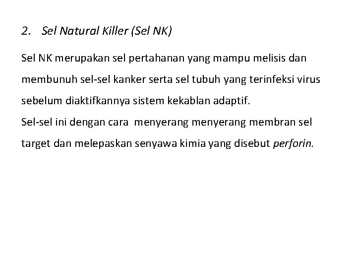 2. Sel Natural Killer (Sel NK) Sel NK merupakan sel pertahanan yang mampu melisis