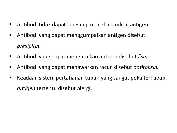 § Antibodi tidak dapat langsung menghancurkan antigen. § Antibodi yang dapat menggumpalkan antigen disebut