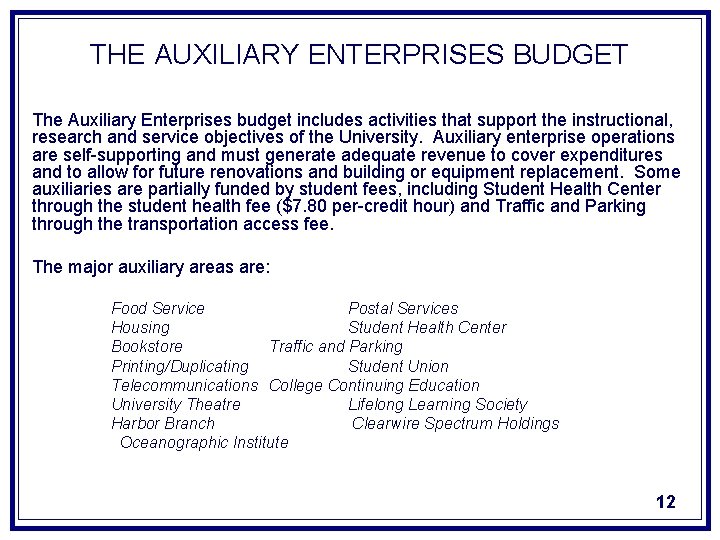 THE AUXILIARY ENTERPRISES BUDGET The Auxiliary Enterprises budget includes activities that support the instructional,