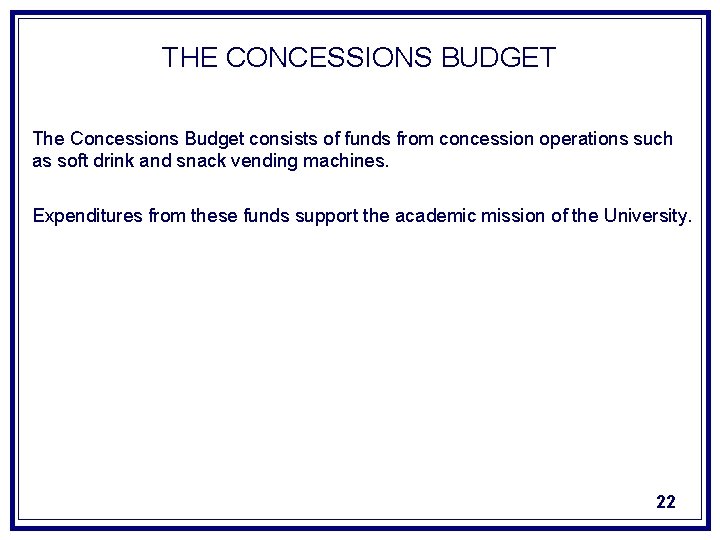 THE CONCESSIONS BUDGET The Concessions Budget consists of funds from concession operations such as