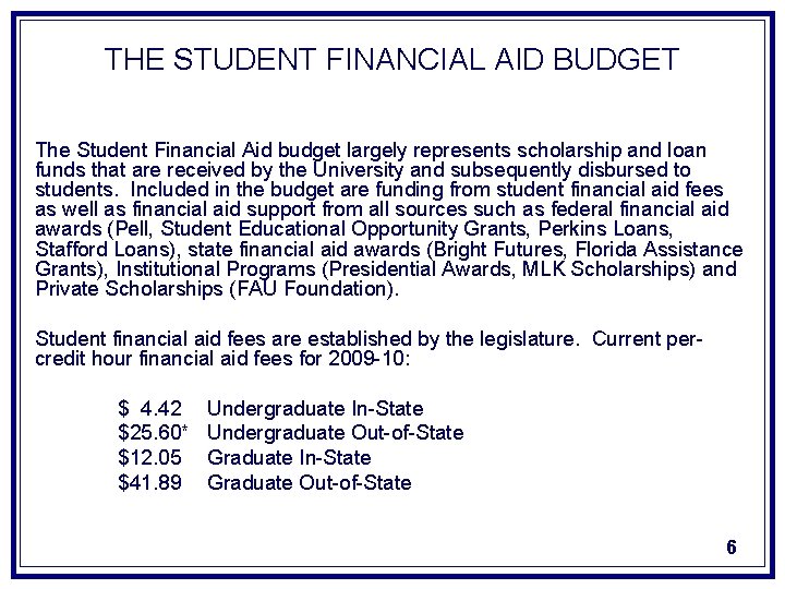 THE STUDENT FINANCIAL AID BUDGET The Student Financial Aid budget largely represents scholarship and