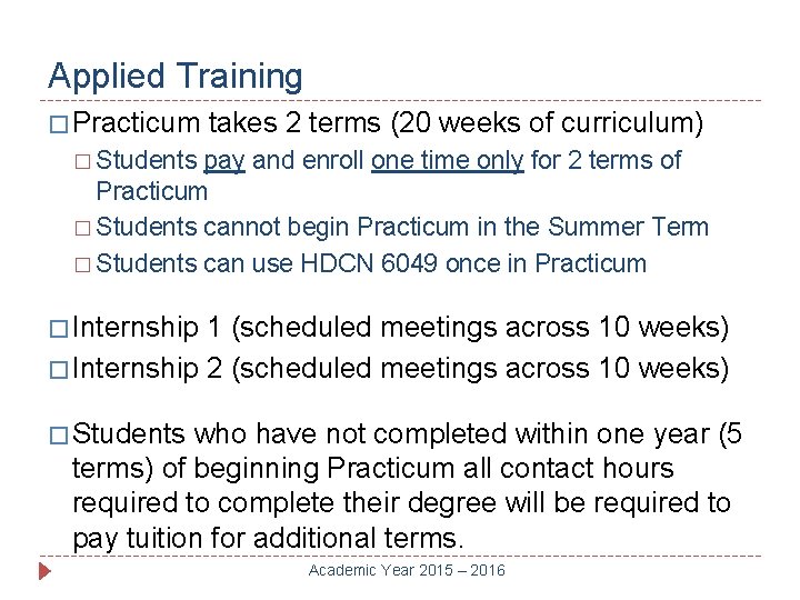 Applied Training � Practicum takes 2 terms (20 weeks of curriculum) � Students pay