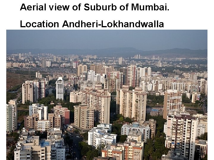 Aerial view of Suburb of Mumbai. Location Andheri-Lokhandwalla 