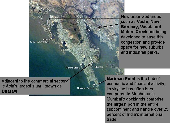 New urbanized areas such as Vashi, New Bombay, Vasai, and Mahim Creek are being