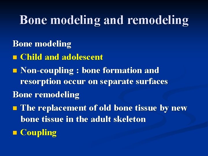 Bone modeling and remodeling Bone modeling n Child and adolescent n Non-coupling : bone