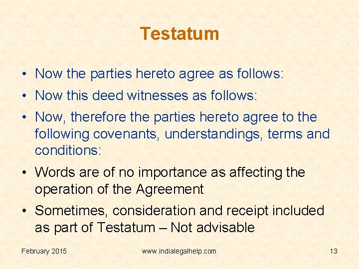 Testatum • Now the parties hereto agree as follows: • Now this deed witnesses