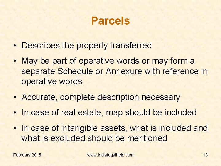 Parcels • Describes the property transferred • May be part of operative words or