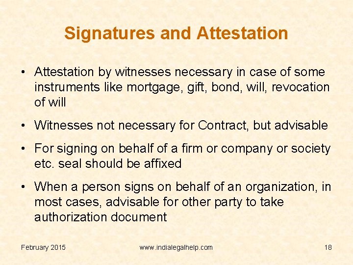 Signatures and Attestation • Attestation by witnesses necessary in case of some instruments like