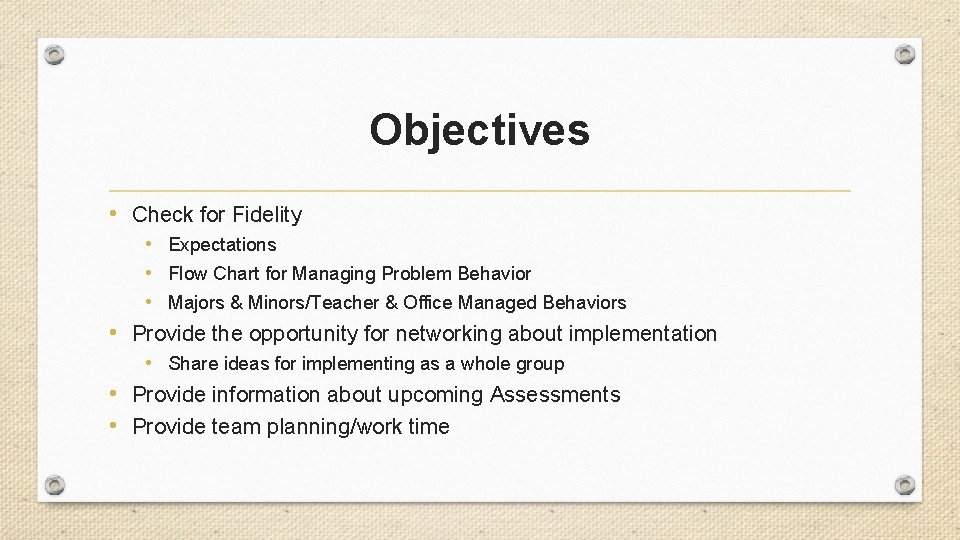 Objectives • Check for Fidelity • Expectations • Flow Chart for Managing Problem Behavior Objectives • Check for Fidelity • Expectations • Flow Chart for Managing Problem Behavior