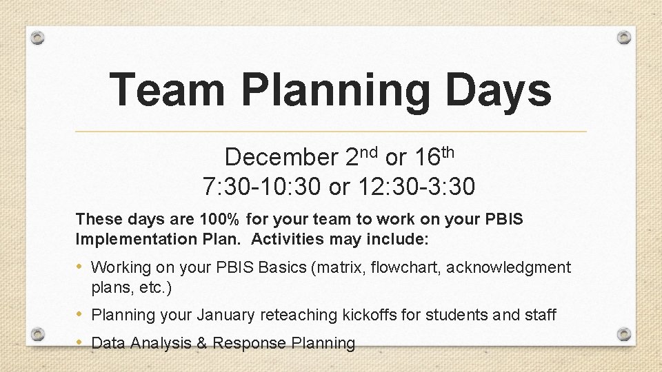 Team Planning Days December 2 nd or 16 th 7: 30 -10: 30 or Team Planning Days December 2 nd or 16 th 7: 30 -10: 30 or