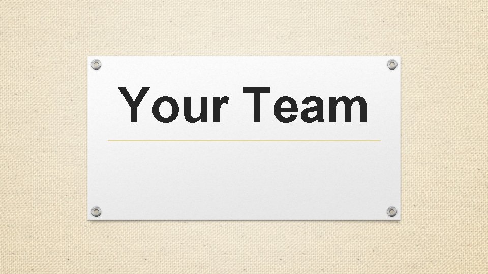 Your Team Your Team