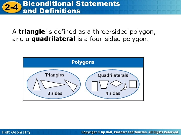 Biconditional Statements 2 -4 and Definitions A triangle is defined as a three-sided polygon,