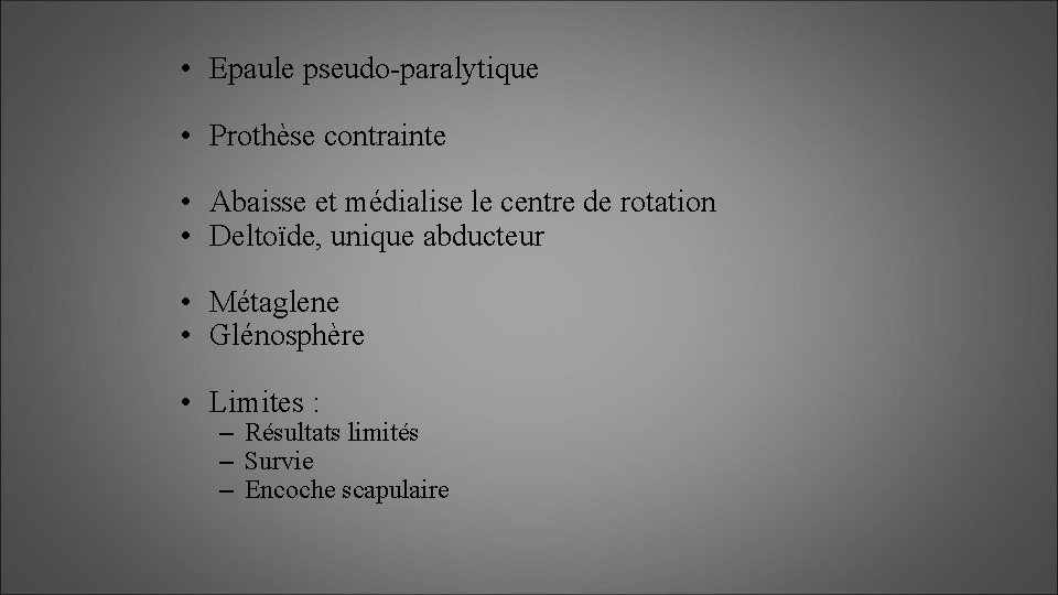  • Epaule pseudo-paralytique • Prothèse contrainte • Abaisse et médialise le centre de