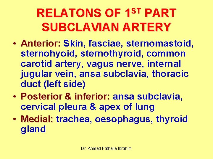 RELATONS OF 1 ST PART SUBCLAVIAN ARTERY • Anterior: Skin, fasciae, sternomastoid, sternohyoid, sternothyroid,