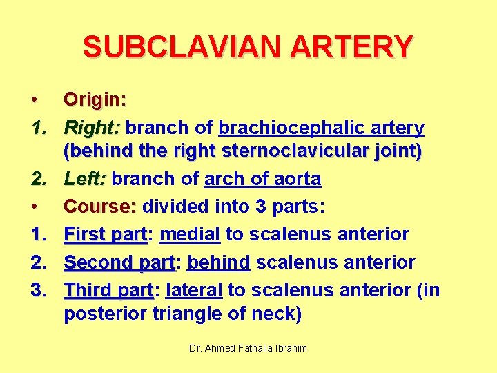 SUBCLAVIAN ARTERY • Origin: 1. Right: branch of brachiocephalic artery (behind the right sternoclavicular