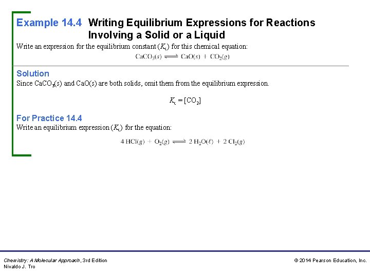 Example 14. 4 Writing Equilibrium Expressions for Reactions Involving a Solid or a Liquid