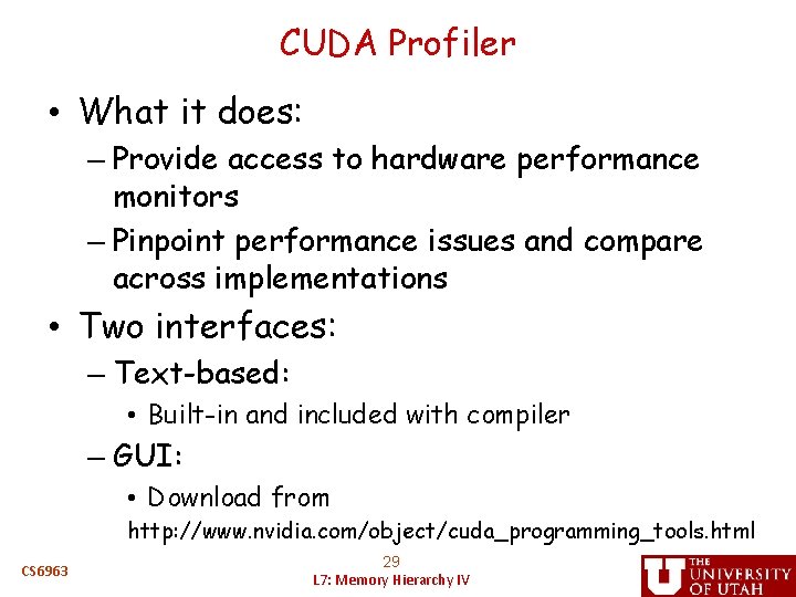CUDA Profiler • What it does: – Provide access to hardware performance monitors –