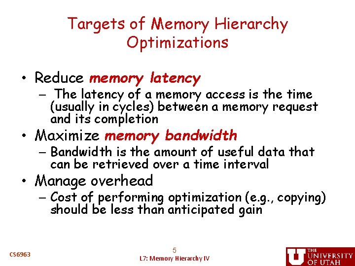Targets of Memory Hierarchy Optimizations • Reduce memory latency – The latency of a