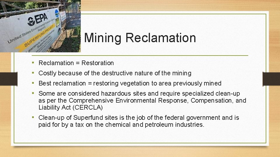 Mining Reclamation • • Reclamation = Restoration Costly because of the destructive nature of