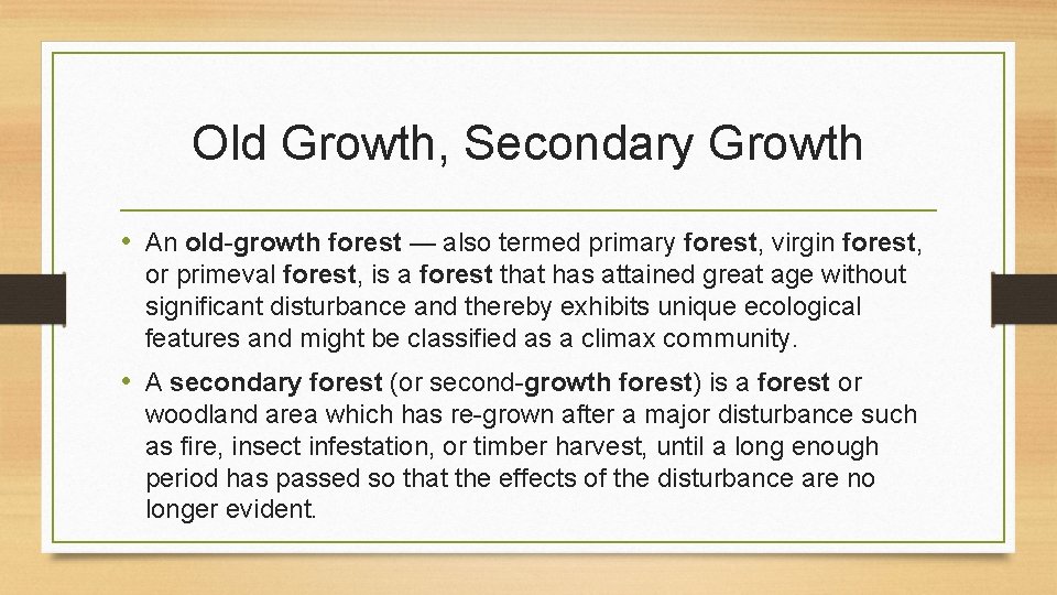 Old Growth, Secondary Growth • An old-growth forest — also termed primary forest, virgin